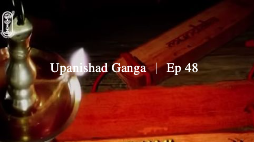 Upanishad Ganga ｜ Ep 48 - The yoga of devotion-Bhakti Yog