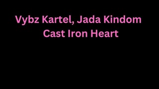 Vybz Kartel, Jada Kingdom - Cast Iron Heart (432Hz)