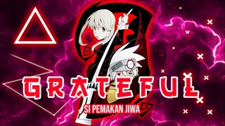 Siapkan Jiwa Kalian Untukku ☠️ - Soul Eater 「AMV」Grateful ᴴᴰ