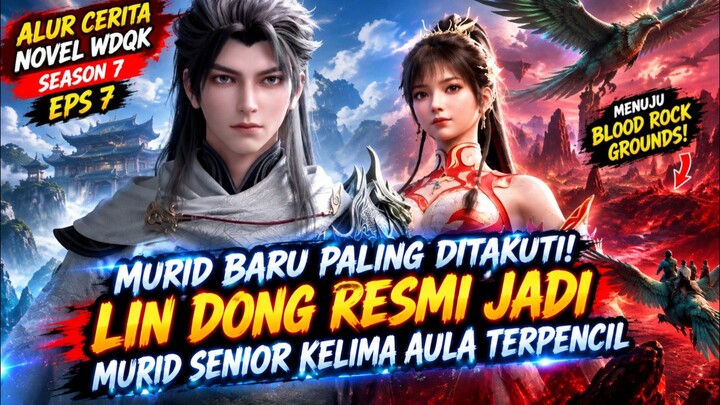 WU DONG QIAN KUN SEASON 7 EPISODE 7 | MISI PERDANA KELUAR SEKTE DAO DIMULAI❗