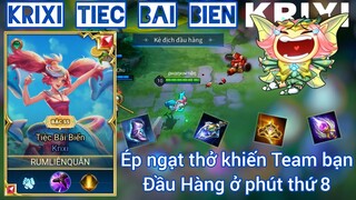 Krixi Tiệc Bãi Biển / Ép team bạn nghẹt thở phải đầu hàng / Rum ●○ Krixi / LIÊN QUÂN