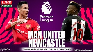 NGOẠI HẠNG ANH | Man United vs Newcastle (20h00 ngày 16/10) trực tiếp K+Life. NHẬN ĐỊNH BÓNG ĐÁ