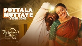 Thalaivan Thalaivii - Pottala Muttaye Video Song 4K HD