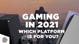 Gaming in 2021:  Which platform is for you?