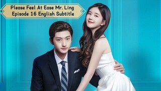 Please Feel At Ease Mr. Ling Episode 16