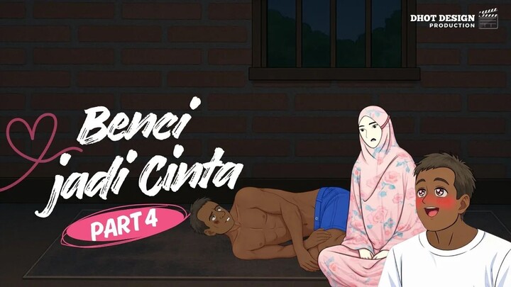 BENCI JADI CINTA PART 4 - Drama Animasi