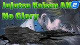 Jujutsu Kaisen | BGM: No Glory | The infinite vitality of the world_2