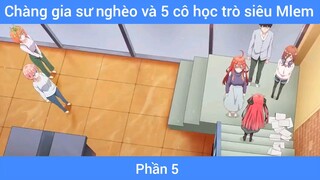 Chàng gia sư nghèo và 5 cô học trò siêu Mlem #5