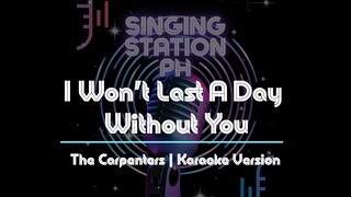 I Won't Last A Day Without You by The Carpenters | Karaoke