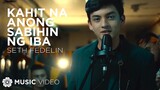 Kahit Na Anong Sabihin Ng Iba - Seth Fedelin (Music Video) | "Hello Stranger" OST