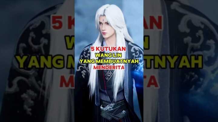 5 Kutukan Kejam yang Bikin Wang Lin Nyesel Hidup!