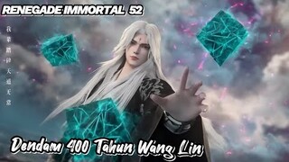 RENEGADE IMMORTAL 52‼️ Dendam 400 Tahun Wang Lin