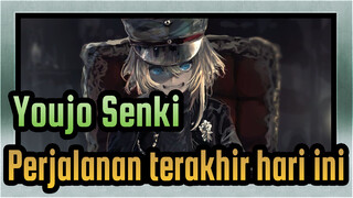 [Youjo Senki ]Perjalanan terakhir hari ini