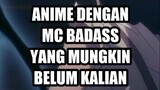 Anime MC Badas Yang Mungkin Belum Kalian Tonton