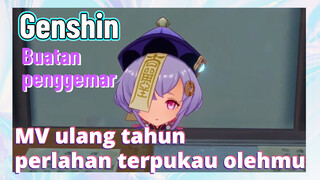 [Genshin, Buatan penggemar]MV ulang tahun, perlahan terpukau olehmu