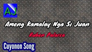 Ameng Kamalay Nga Si Juan - Ruben Palarca (Palawan Cuyonon Song)(Lyrics on closed caption)