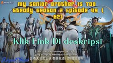 My Senior Brother Is Too Steady season 2 Episode 49 (62)