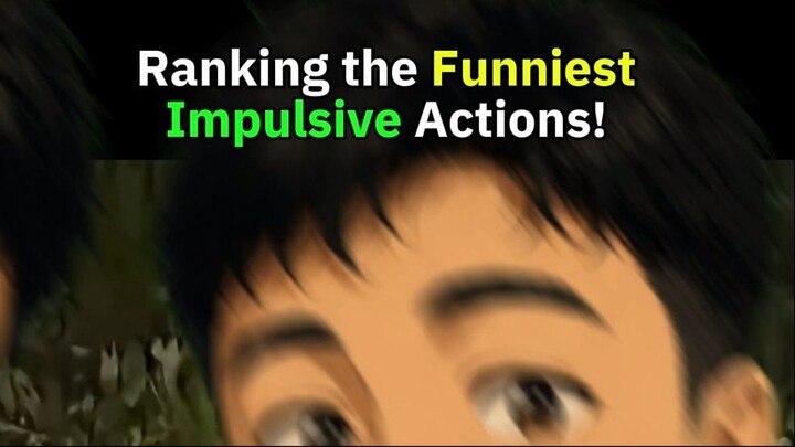 Ranking the funniest impulsive reaction