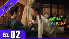 Protect My King Episode 2 Hindi Dubbed