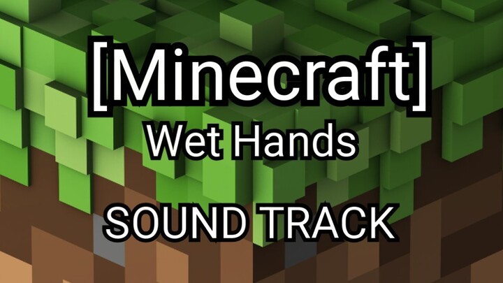 [Piano×Minecraft] Soundtrack-Wet Hands