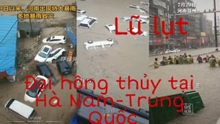 Cơn Đại Hồng Thủy Lịch Sử Đang Nhấn Chìm Hà Nam - Trung Quốc Đáng Sợ Như Thế Nào