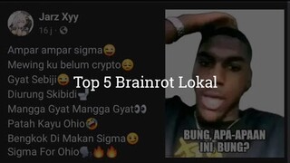 Top 5 Brainrot Lokal..(Ampar Ampar Sigma)