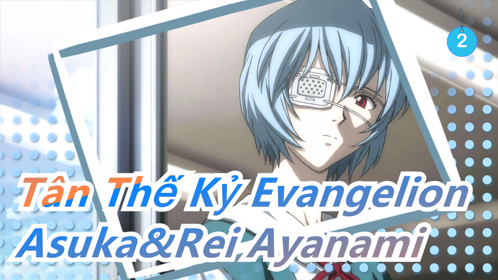 [Tân Thế Kỷ Evangelion] 2 nữ thần nguyên gốc--- Asuka&Rei Ayanami_2