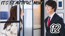  현재는 아름다워 IT'S BEAUTIFUL NOW EP 12 ENG SUB