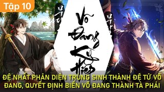 Đệ Nhất Phản Diện Trùng Sinh Đại Náo Giang Hồ Khiến Cả Võ Lâm Chao Đảo | Tập 10