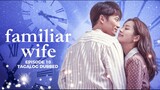 Familiar Wife Episode 10 Tagalog Dubbed