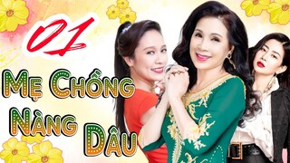 PHIM BỘ VIỆT NAM GIA ĐÌNH HAY NHẤT 2023 | PHIM MẸ CHỒNG NÀNG DÂU - TẬP 1 | KIM XUÂN, MAI PHƯƠNG