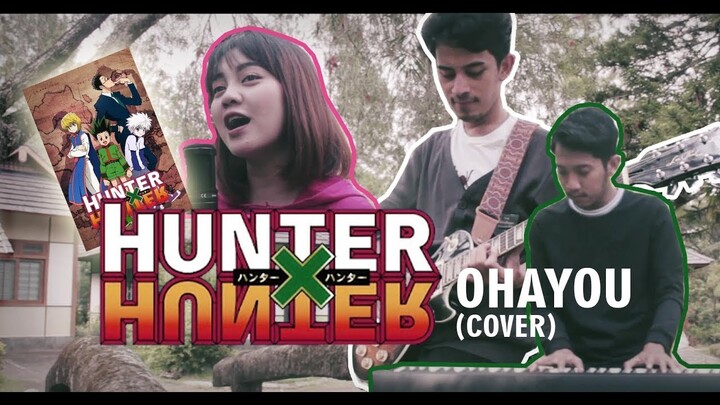 OST. HUNTER X HUNTER_OHAYOU (COVER) INDONESIAN .  ハンター×ハンター .  おはよう