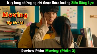 Review Phim Moving Phần 2 | Tập 12 - 15
