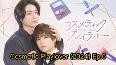 Cosmetic Playlover (2024) Ep.6 Eng Sub