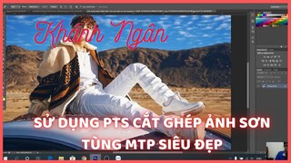 Sử dụng PTS cắt ghép ảnh Sơn Tùng MTP siêu đẹp