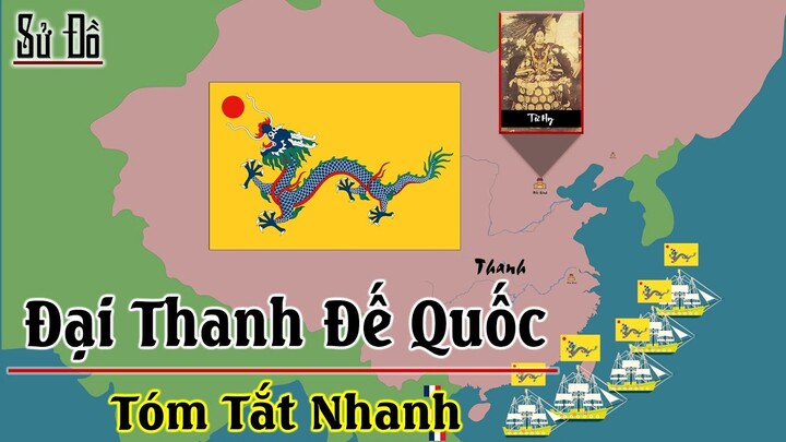 Tóm Tắt Nhanh Đại Thanh Đế Quốc (1616-1912): Trên Bản Đồ - Triều Đại Phong Kiến Trung Quốc Cuối Cùng