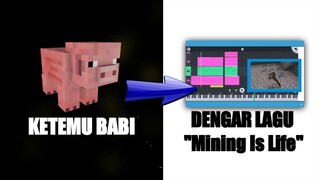 Kalo aku ketemu BABI, Aku harus dengar lagu "Mining Is Life" @Mefelz