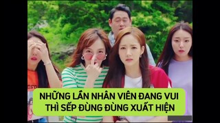 [Thư ký Kim , sao thế] Những lần nhân viên đang vui thì sếp đùng đùng xuất hiện