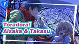 Toradora!|[Healing]Only Aisaka & Takasu are accompanied with the most affectionate_1