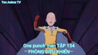 One punch man TẬP 154-PHÒNG ĐIỀU KHIỂN