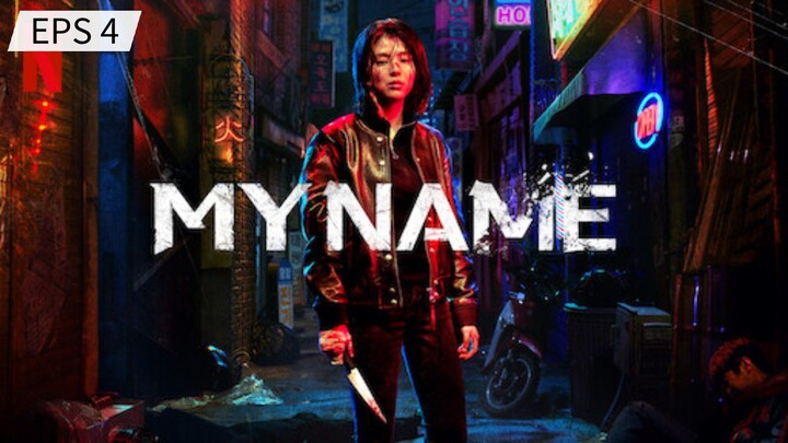 MY NAME SEASON 1 EPISODE 4 SUB (INDONESIA)