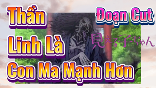 [Tôi Có Thể Nhìn Thấy Chúng] Đoạn Cut | Thần Linh Là Con Ma Mạnh Hơn