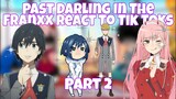 Past Darling In The Franxx React To Tik Toks Part 2 |Request|