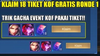 KLAIM 18 TIKET KOF GRATIS RONDE 1!! TRIK DRAW EVENT KOF PAKAI TIKET GRATISAN | DAPET SKIN EPIC