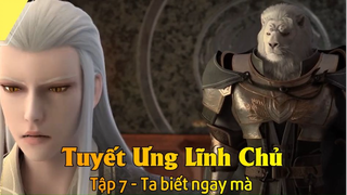 Tuyết Ưng Lĩnh Chủ Tập 7 - Ta biết ngay mà