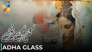 Kitni Girhain Baqi Hain - 2 | Adha Glass | Ushna S - Adeel H | Pakistani Anthology Series | Hum TV
