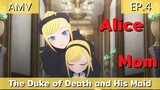 The Duke of Death and His Maid AMV / นั้นแม่เธอเหรออลิส EP.4