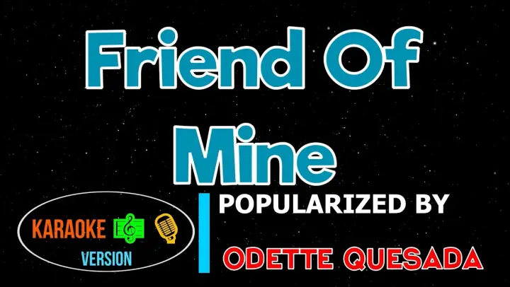 Friend Of Mine - ODETTE QUESADA | Karaoke Version |HQ▶️ 🎶🎙️