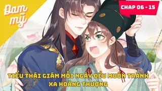 CHAP 06 - 15|   Tiểu thái giám mỗi ngày đều muốn tránh xa hoàng thượng | Review Đam Mỹ