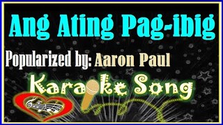 Ang Ating Pag ibig Karaoke Version by Aaron Paul- Minus One- Karaoke Cover